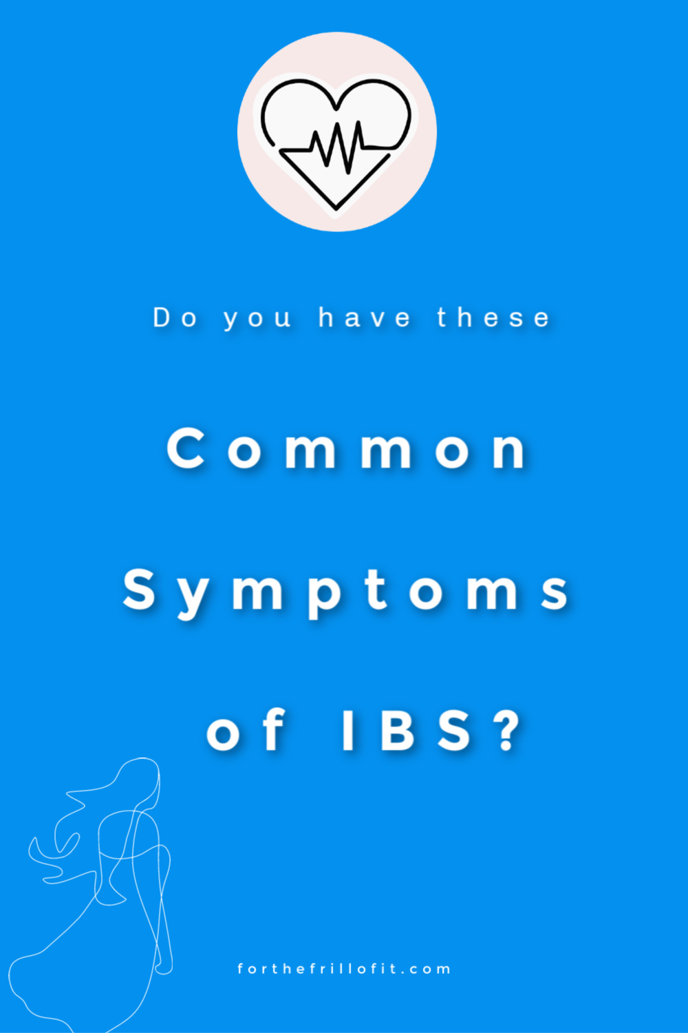 Do you have these Common Symptoms of IBS?