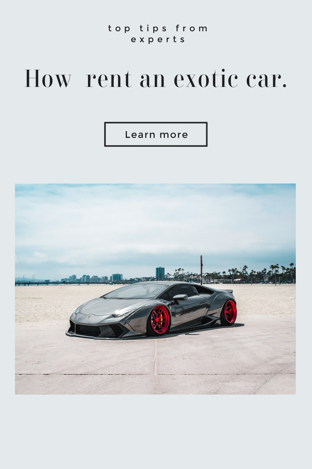 Tips for how to rent an exotic car.