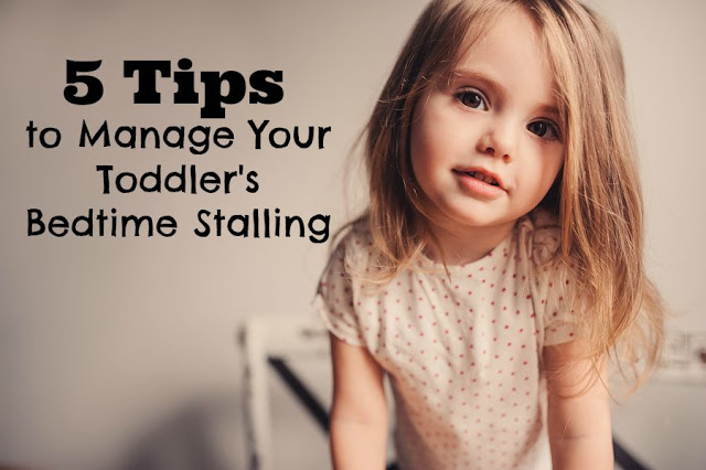 5 Tips to Manage Your Toddler's Bedtime Stalling • The