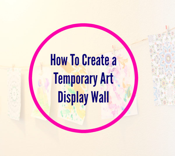 How to Temporarily Display Family Art Projects