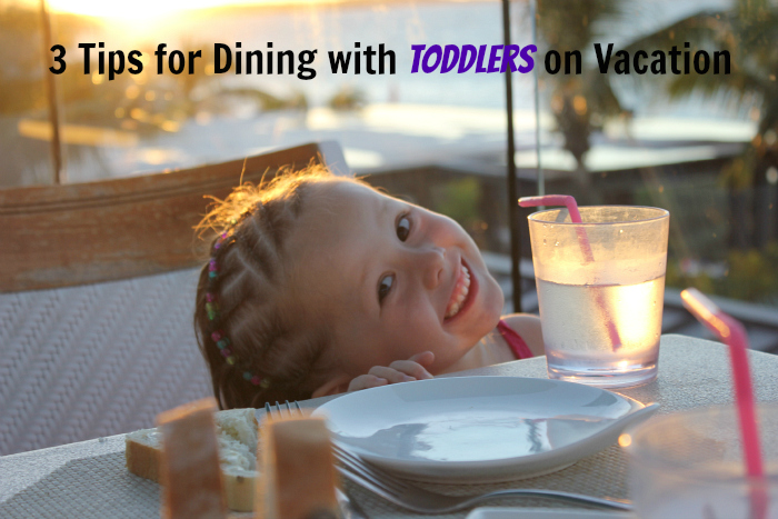 Dining with a Toddler on Vacation - 3 Tips from a Family Travel Blogger