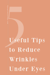 How to reduce wrinkles under eyes.