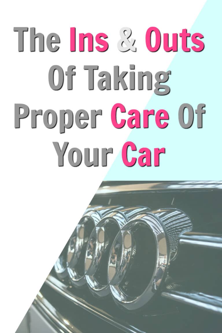The Ins and Outs Of Taking Proper Care Of Your Car