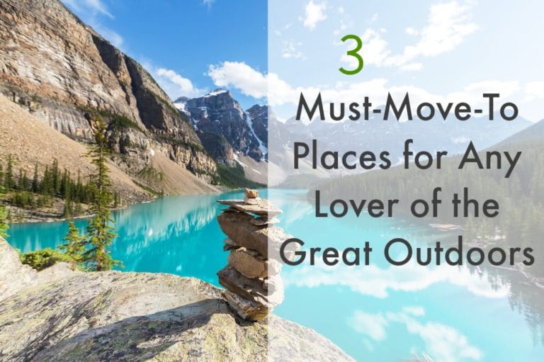 3 Must-Move-To Places for Any Lover of the Great Outdoors