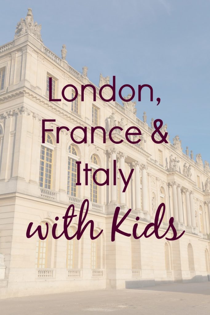 what to do in london, france and italy with kids