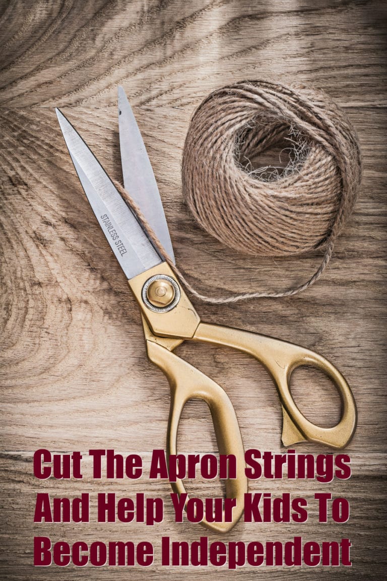 Cut The Apron Strings And Help Your Kids To Become Independent