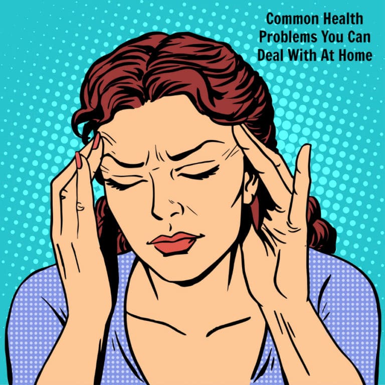 Common Health Problems You Can Deal With At Home
