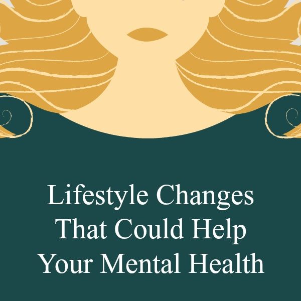 Lifestyle Changes That Could Help Your Mental Health