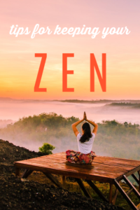 Tips for Keeping Your Zen