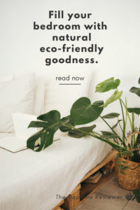 Fill your bedroom with natural, eco-friendly goodness.