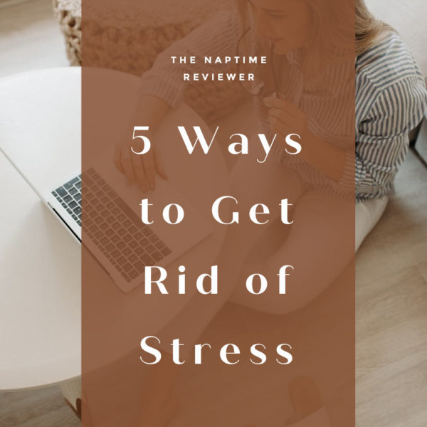 5 Ways to Get Rid of Stress