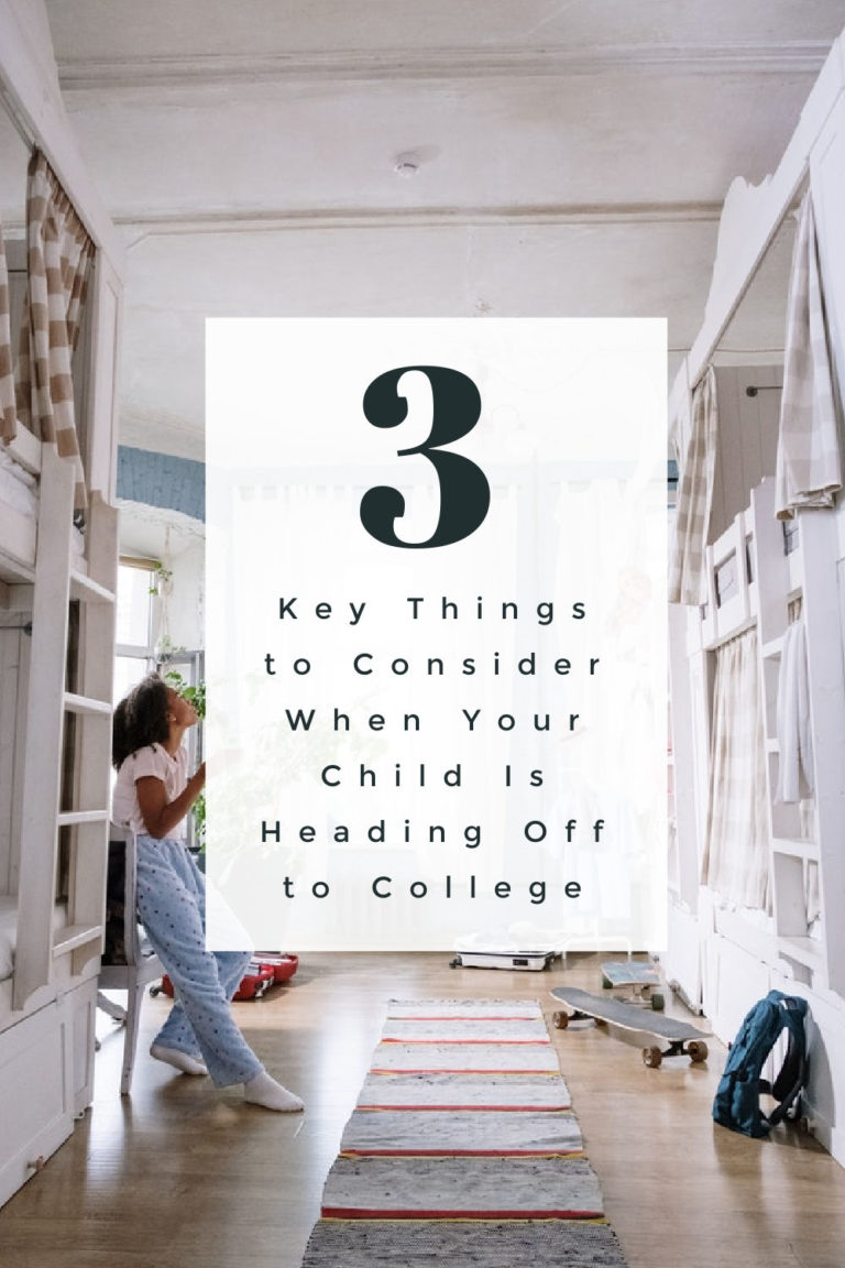 Key Things to Consider When Your Child Is Heading Off to College