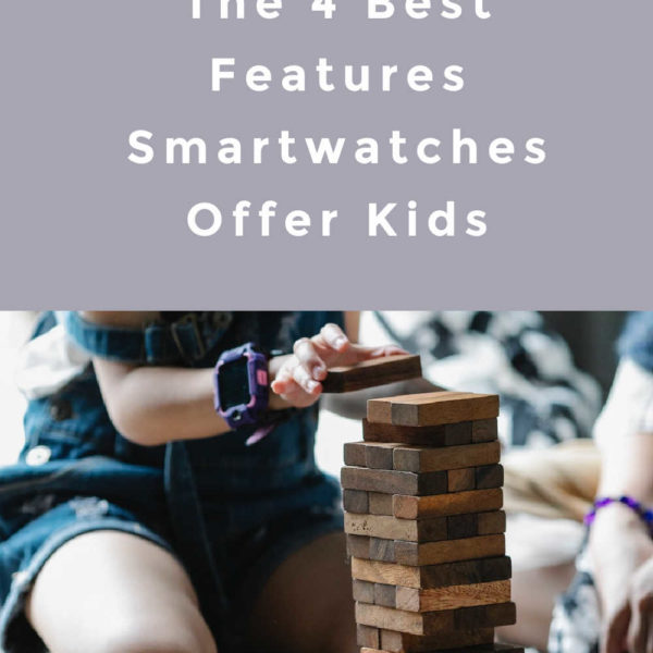 The 4 Best Features Smartwatches Offer Kids