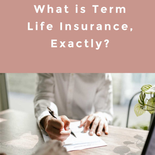What is Term Life Insurance, Exactly?