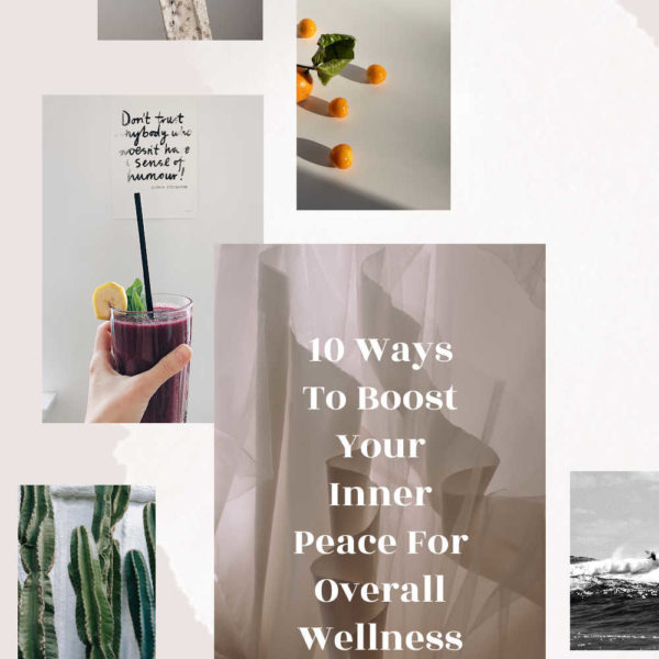 10 Ways To Boost Your Inner Peace For Overall Wellness