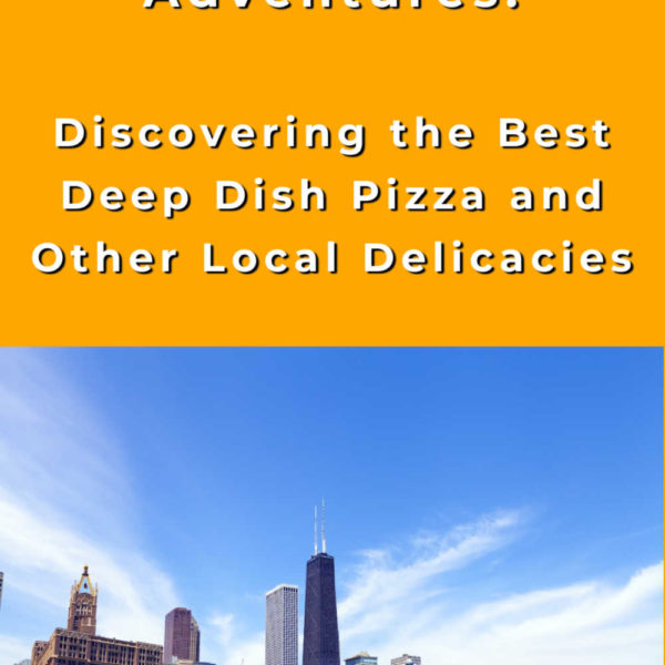 Chicago Culinary Adventures: Discovering the Best Deep Dish Pizza and Other Local Delicacies