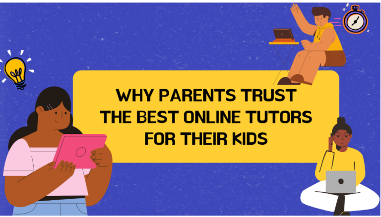 Why Parents Trust the Best Online Tutors for Their Kids