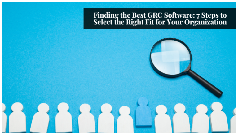 Find the Best GRC Software: 7 Steps to Select the Right Fit for Your Organization