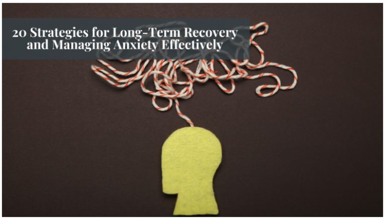 20 Strategies for Long-Term Recovery and Managing Anxiety Effectively