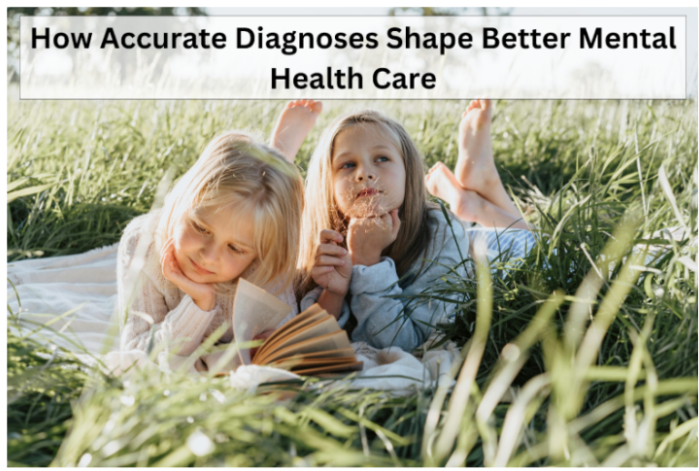 How Accurate Diagnoses Shape Better Mental Health Care